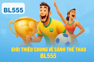 Giới thiệu chung về sảnh thể thao BL555