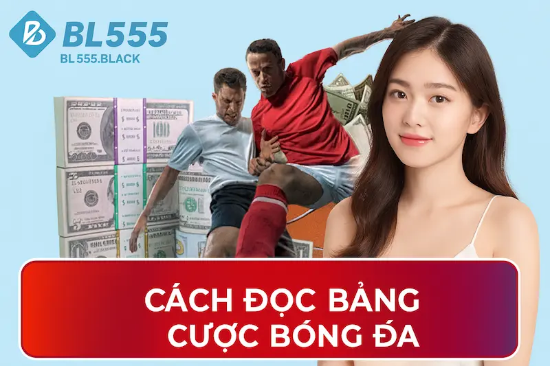 Cách đọc bảng cá cược bóng đá hiệu quả