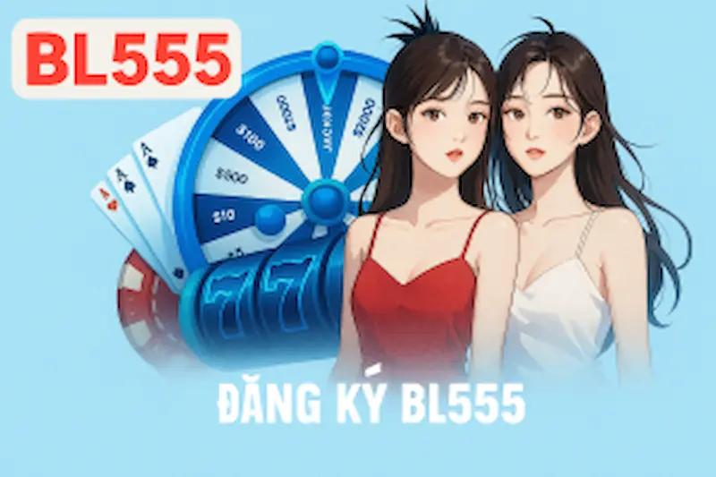 Đăng ký BL555 để trải nghiệm