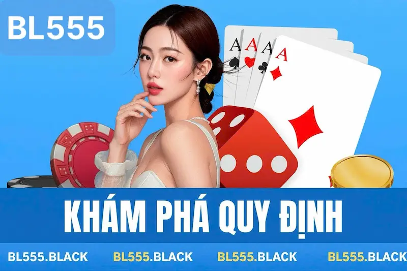 Khám phá quy định cho người mới tại BL555