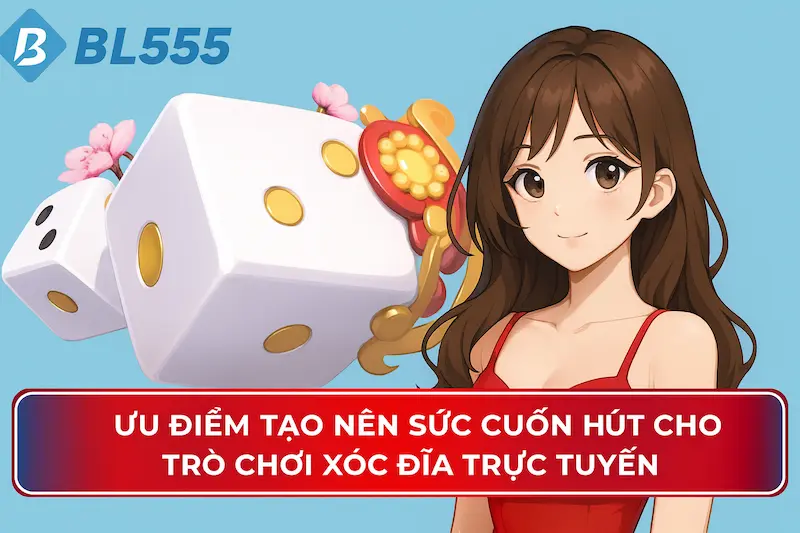 Ưu điểm tạo nên sức hút cho trò chơi xóc đĩa trực tuyến